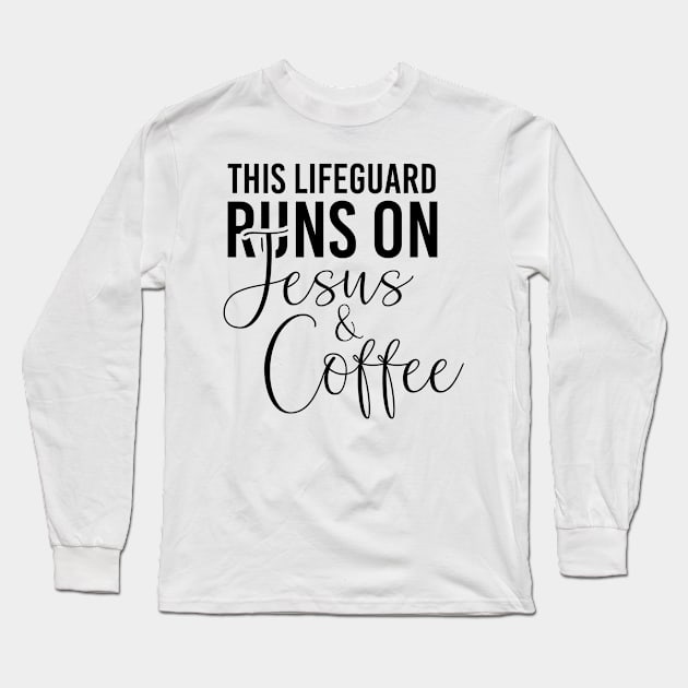 This lifeguard runs on Jesus and coffee job gifts. Perfect present for mother dad friend him or her Long Sleeve T-Shirt by SerenityByAlex